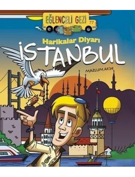 Harikalar Diyarı İstanbul / Eğlenceli Gezi - Mazlum Akın - Eğlenceli Bilgi Yayınları