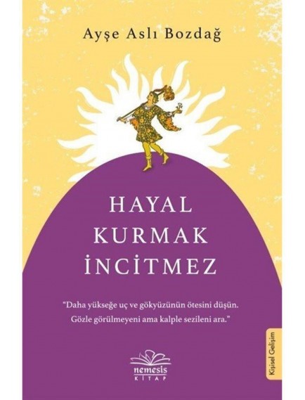 Hayal Kurmak İncitmez - Ayşe Aslı Bozdağ - Nemesis Kitap Yayınları