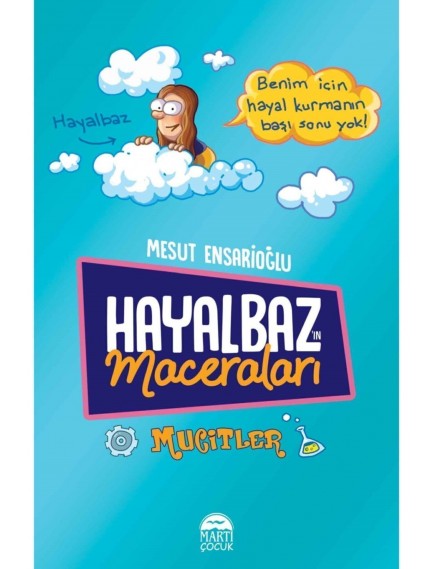 Hayalbazın Maceraları - Mucitler - Mesut Ensarioğlu - Martı Çocuk Yayınları