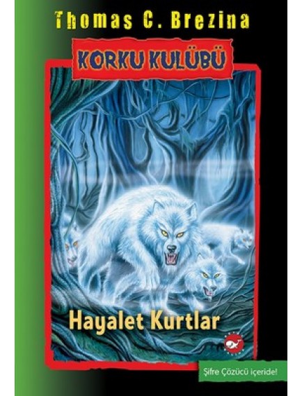 Hayalet Kurtlar / Korku Kulübü 16 - Thomas C. Brezina - Beyaz Balina Yayınları