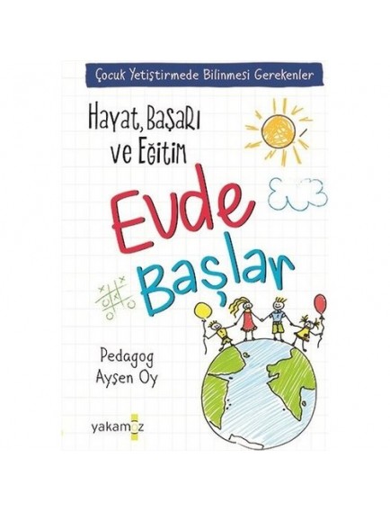 Hayat, Başarı ve Eğitim Evde Başlar - Ayşen Oy - Yakamoz Yayınları