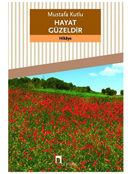 Hayat Güzeldir - Mustafa Kutlu - Dergah Yayınları