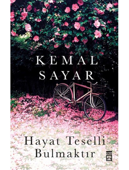 Hayat Teselli Bulmaktır - Kemal Sayar - Timaş Yayınları