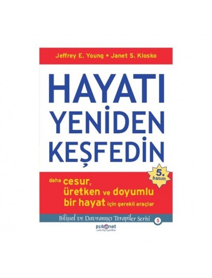 Hayatı Yeniden Keşfedin - Jeffrey E. Young - Psikonet Yayınları