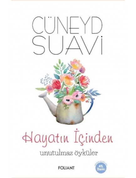 Hayatın İçinden Unutulmaz Öyküler - Cüneyd Suavi - Foliant Yayınları