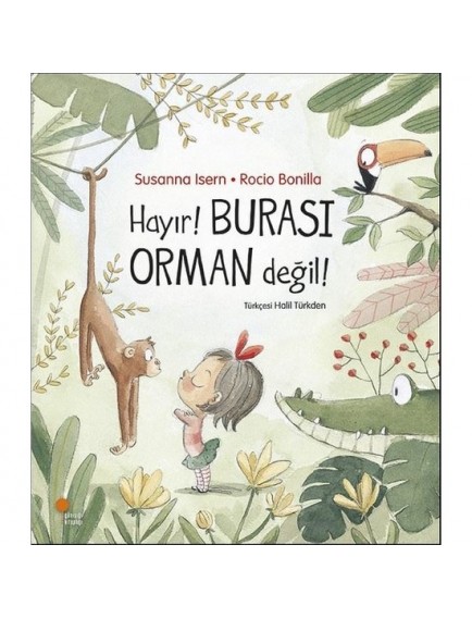 Hayır! Burası Orman Değil - Susanna Isern - Günışığı Yayınları