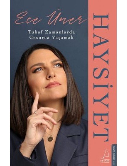Haysiyet / Tuhaf Zamanlarda Cesurca - Ece Üner - Destek Yayınları