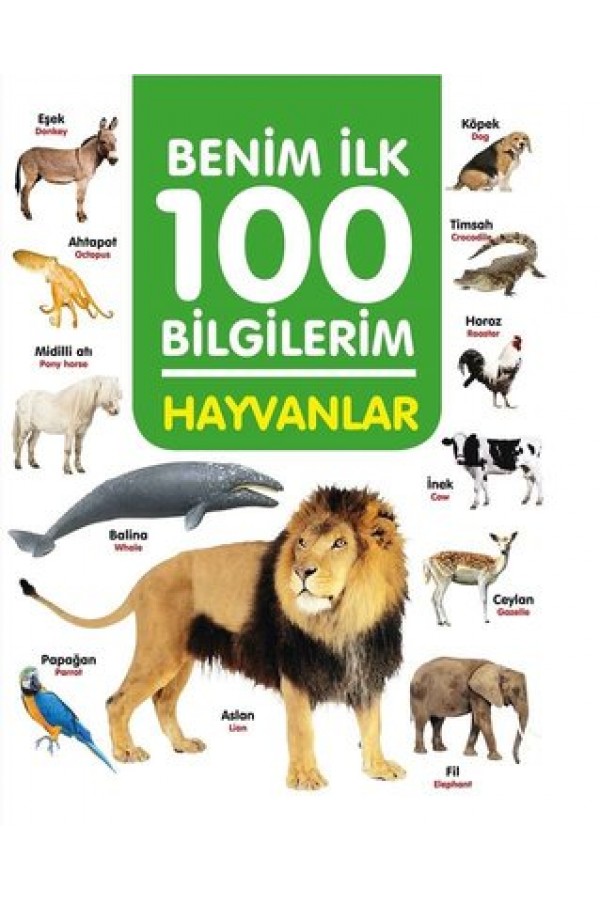 Hayvanlar / Benim İlk 100 Bilgilerim - Ahmet Altay - 0 6 Yaş Yayınları