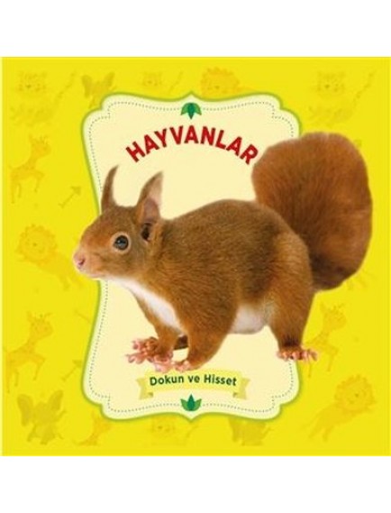 Hayvanlar / Dokun Ve Hisset - Kolektif - 0 6 Yaş Yayınları
