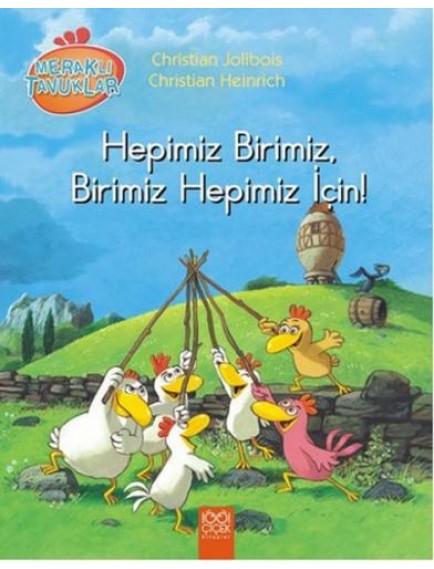 Hepimiz Birimiz Birimiz Hepimiz İçin / Meraklı Tavuklar - Christian Jolibois - 1001 Çiçek Yayınları