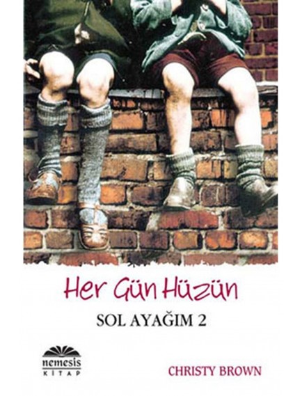 Her Gün Hüzün / Sol Ayağım 2 -Christy Brown - Nemesis Kitap Yayınları