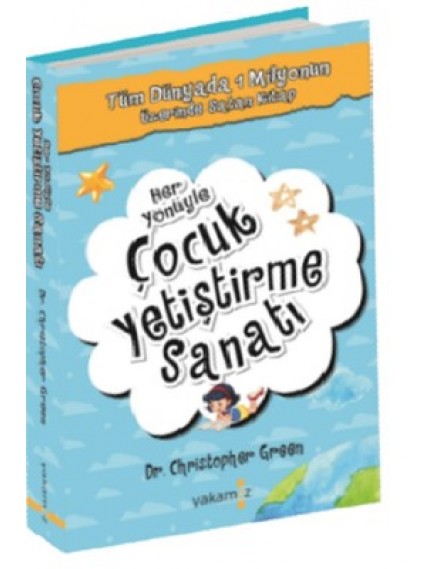 Her Yönüyle Çocuk Yetişme Sanatı - Christopher Green - Yakamoz Yayınları