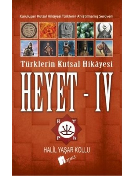 Heyet 4 / Türklerin Kutsal Hikayesi - Halil Yaşar Kollu - Lopus Yayınları