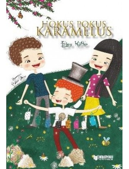 Hokus Pokus Karamelus - Ebru Köfter - Bilgiyolu Yayınları