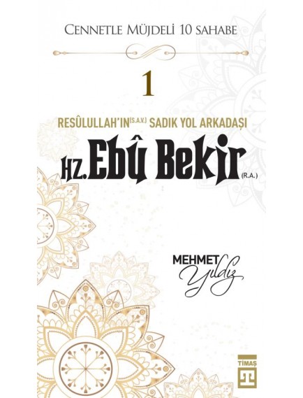 Hz. Ebu Bekir (R.A.) - Mehmet Yıldız - Timaş Yayınları