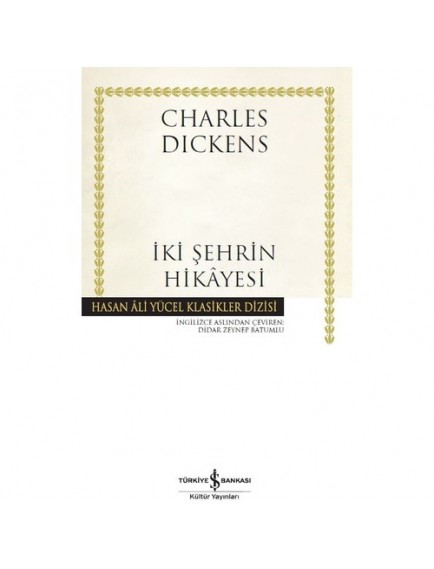 İki Şehrin Hikayesi - Charles Dickens - İş Bankası Kültür Yayınları