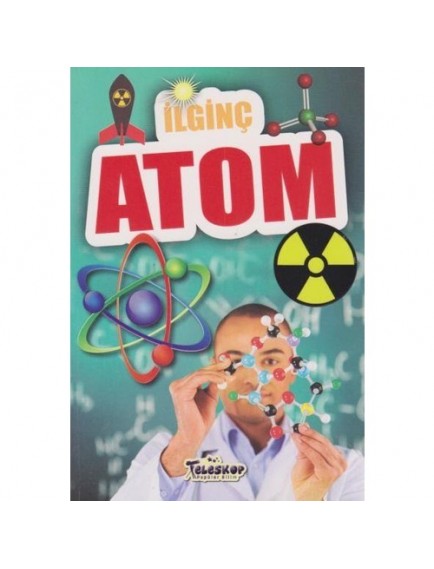İlginç Atom/İlginç Bilgi Yayınlarıler Serisi-Muhammet Cüneyt Özcan-Teleskop Popüler Bilim Yayınları