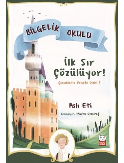 İlk Sır Çözülüyor! / Bilgelik Okulu - Aslı Eti - Kırmızı Kedi Yayınları
