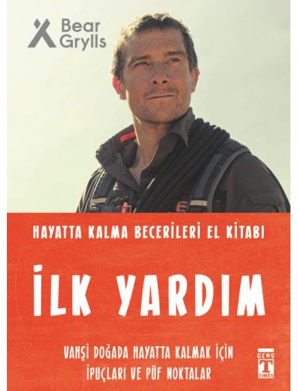 İlk Yardım / Hayatta Kalma Becerileri El Kitabı 3 - Bear Grylls - Timaş Yayınları