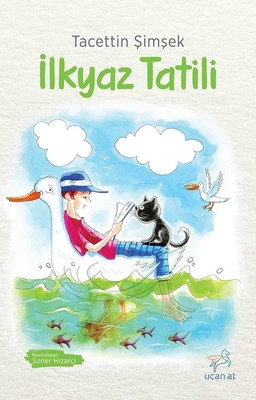 İlkyaz Tatili - Tacettin Şimşek - Uçan At Yayınları