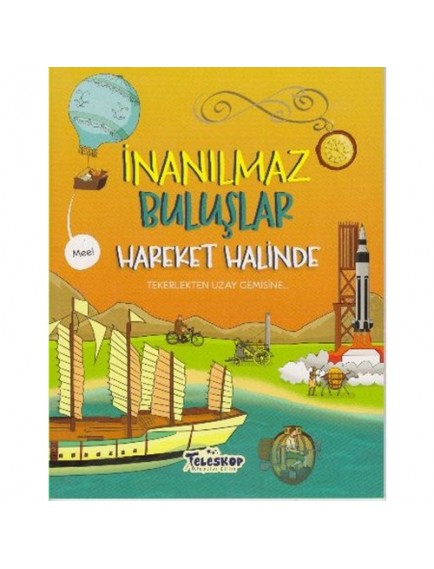 İnanılmaz Buluşlar Hareket Halinde - Matt Turner - Teleskop Popüler Bilim Yayınları