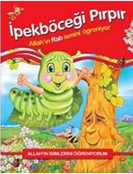 İpekböceği Pırpır Allah'In Rab İsmini Öğreniyor - Nur Kutlu - Timaş Yayınları