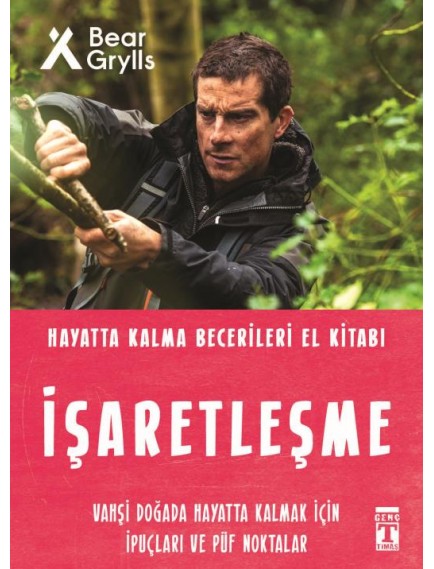 İşaretleşme  Hayatta Kalma Becerileri El Kitabı 5 - Bear Grylls - Timaş Yayınları