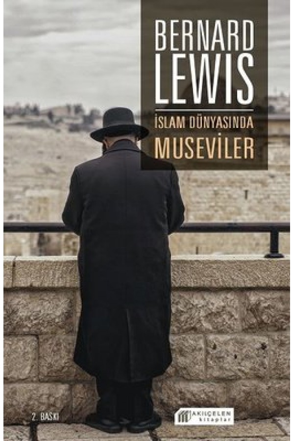 İslam Dünyasında Museviler - Bernard Lewis - Akılçelen Yayınları