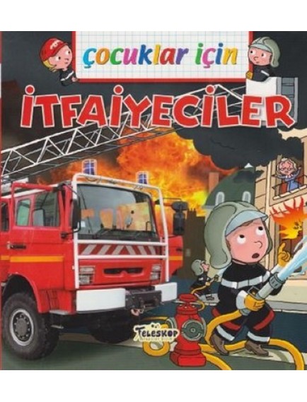 İtfaiyeciler / Çocuklar İçin - Kolektif - Teleskop Popüler Bilim Yayınları