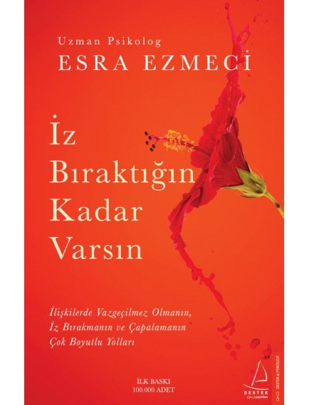 İz Bıraktığın Kadar Varsın - Esra Ezmeci - Destek Yayınları