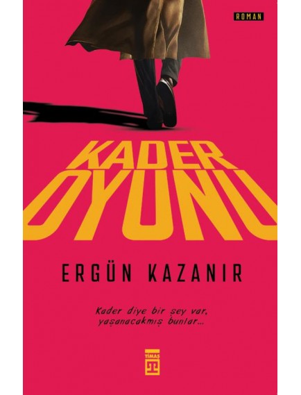Kader Oyunu - Ergün Kazanır - Timaş Yayınları