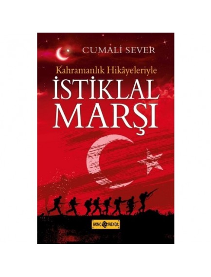 Kahramanlık Hikayeleriyle İstiklal Marşı - Cumali Sever - Genç Hayat Yayınları