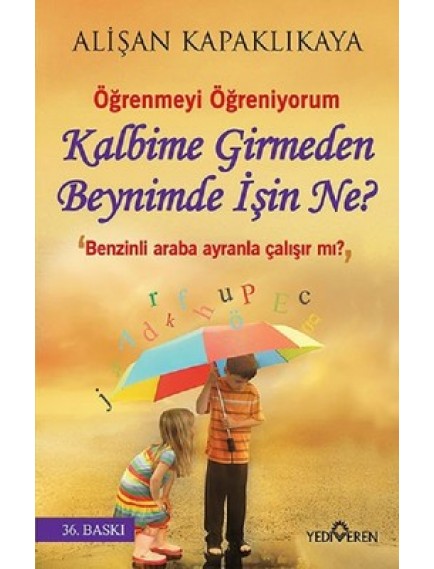 Kalbime Girmeden Beynimle İşin Ne? - Alişan Kapaklıkaya - Yediveren Yayınları