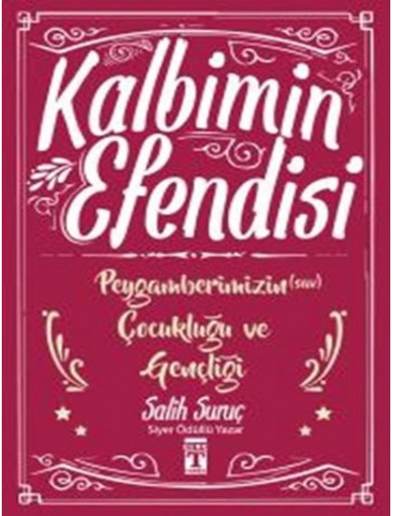 Peygamberimizin Çocukluğu Ve Gençliği / Kalbimin Efendisi - Salih Suruç - Timaş Yayınları