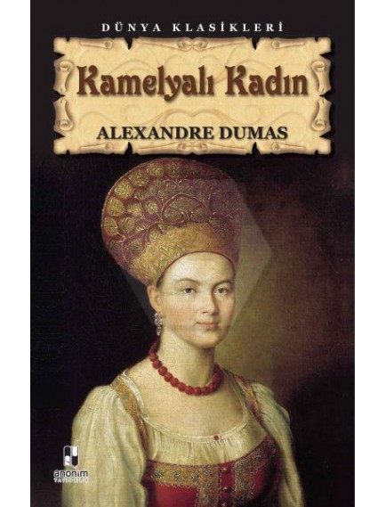 Kamelyalı Kadın - Alexandre Dumas Fils - Anonim Yayınları