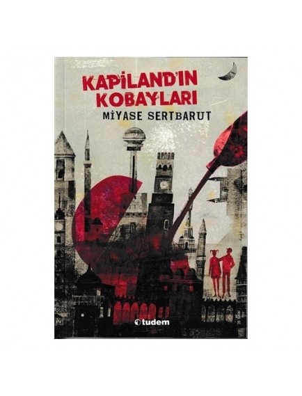 Kapiland'ın Kobayları - Miyase Sertbarut - Tudem Yayınları