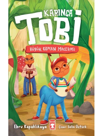 Karınca Tobi - Büyük Orman Macerası - Ebru Kapaklıkaya - Timaş Yayınları