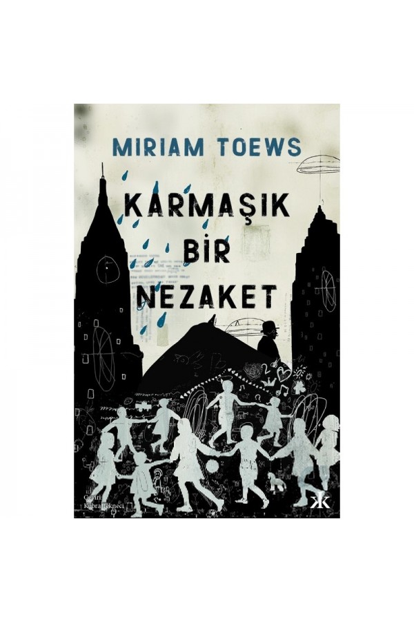 Karmaşık Bir Nezaket - Miriam Toews - Kafka Kitap Kafe Yayınları