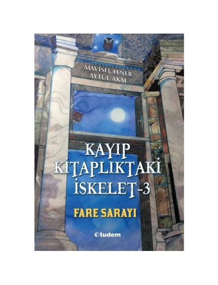  Fare Sarayı / Kayıp Kitaplıktaki İskelet 3 - Mavisel Yener - Tudem Yayınları