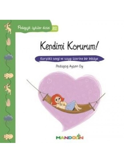 Kendimi Korurum! / Pedagojik Öykiler Dizisi 32 - Ayşen Oy - Mandolin Yayınları