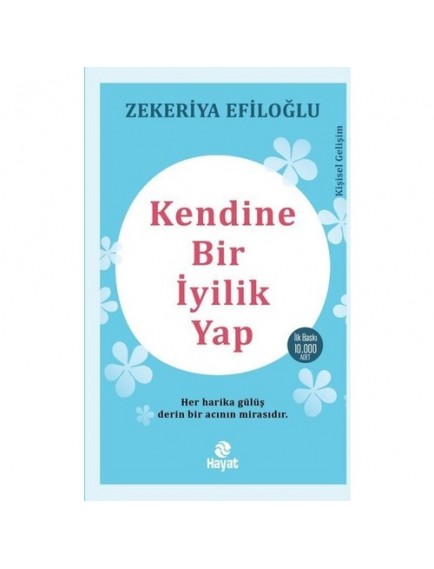 Kendine Bir İyilik Yap - Zekeriya Efiloğlu - Hayat Yayınları