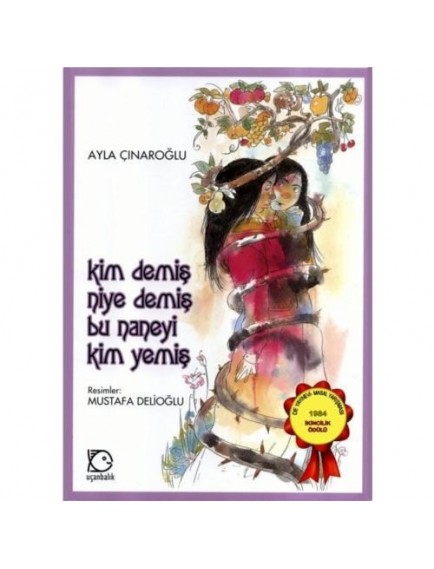 Kim Demiş Niye Demiş Bu Naneyi Kim Yemiş - Ayla Çınaroğlu - Uçanbalık Yayınları