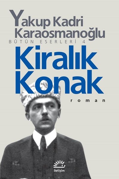 Kiralık Konak - Yakup Kadri Karaosmanoğlu - İletişim Yayınları
