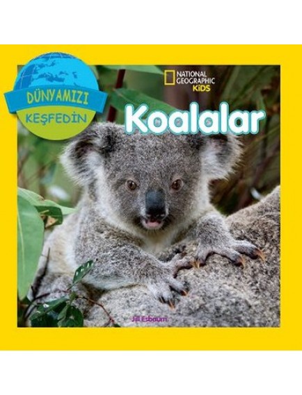 Koalalar / Dünyamızı Keşfedin - Jill Esbaum - Beta Kids Yayınları