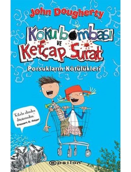 Koku Bombası Ve Ketçap Surat : Porsukların Kötülükleri - John Dougherty - Epsilon Yayınları