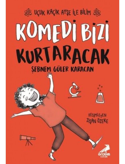 Komedi Bizi Kurtaracak / Uçuk Kaçık Ayşe İle Bilim 5 - Şebnem Güler Karacan - Erdem Yayınları