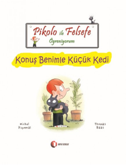 Konuş Benimle Küçük Kedi / Pikolo İle Felsefe Öğreniyorum - Michel Piquemal - Odtü Yayınları