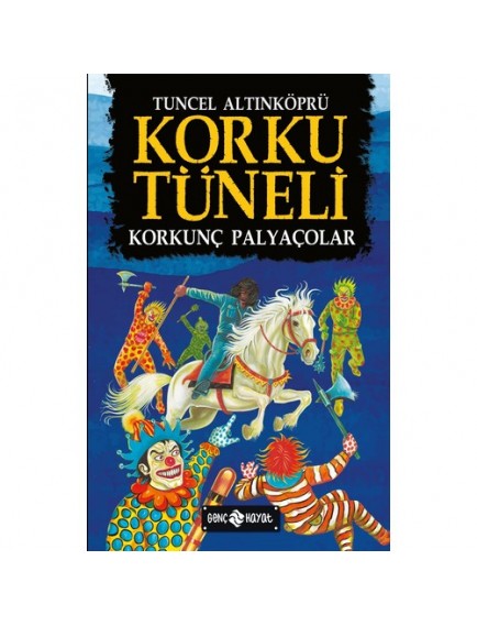 Korkunç Palyaçolar / Korku Tüneli 4 - Tuncel Altınköprü - Genç Hayat Yayınları