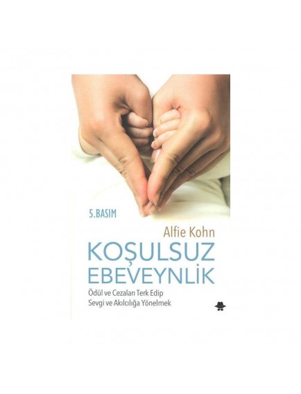 Koşulsuz Ebeveynlik - Alfie Kohn - Görünmez Adam Yayınları