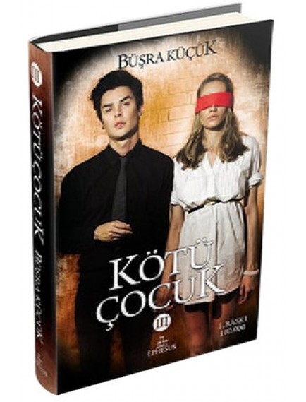 Kötü Çocuk 3 - Büşra Küçük - Ephesus Yayınları